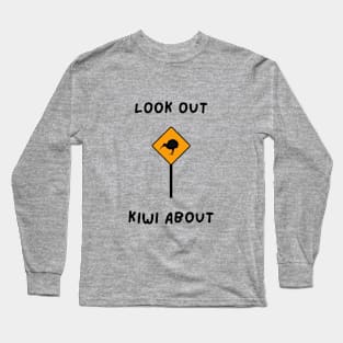 Look Out Kiwi About Long Sleeve T-Shirt